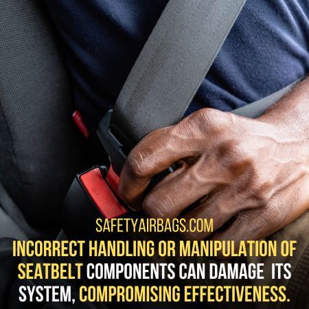 Incorrect handling or manipulation of seatbelt